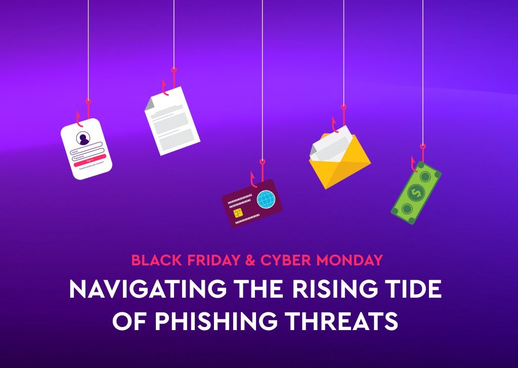 Black Friday & Cyber Monday: Navigating the Rising Tide of Phishing Threats 