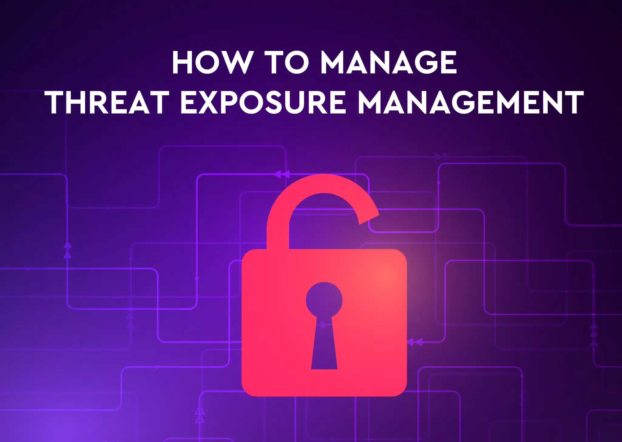 How to Manage Threat Exposure Management