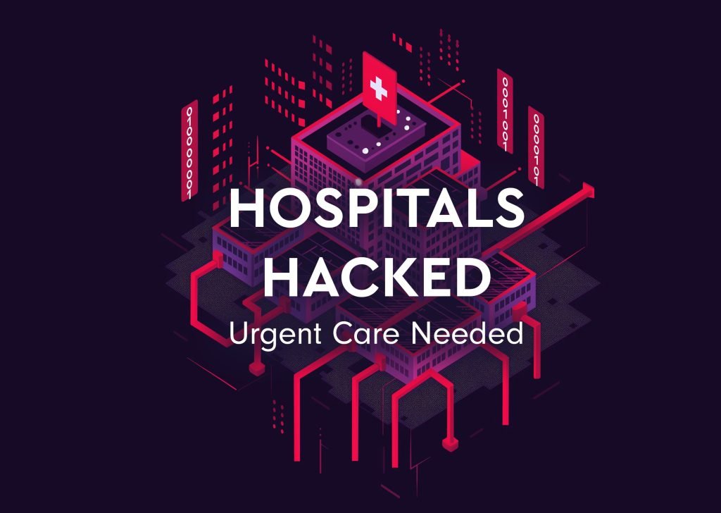Hospitals Hacked: Urgent Care Needed