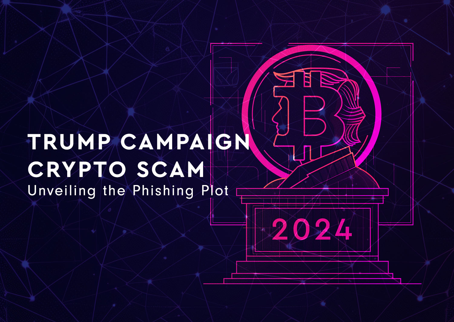 Trump Campaign Crypto Scam: Unveiling the Phishing Plot