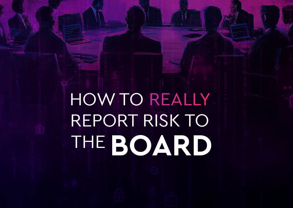 How to Really Report Risk to the Board