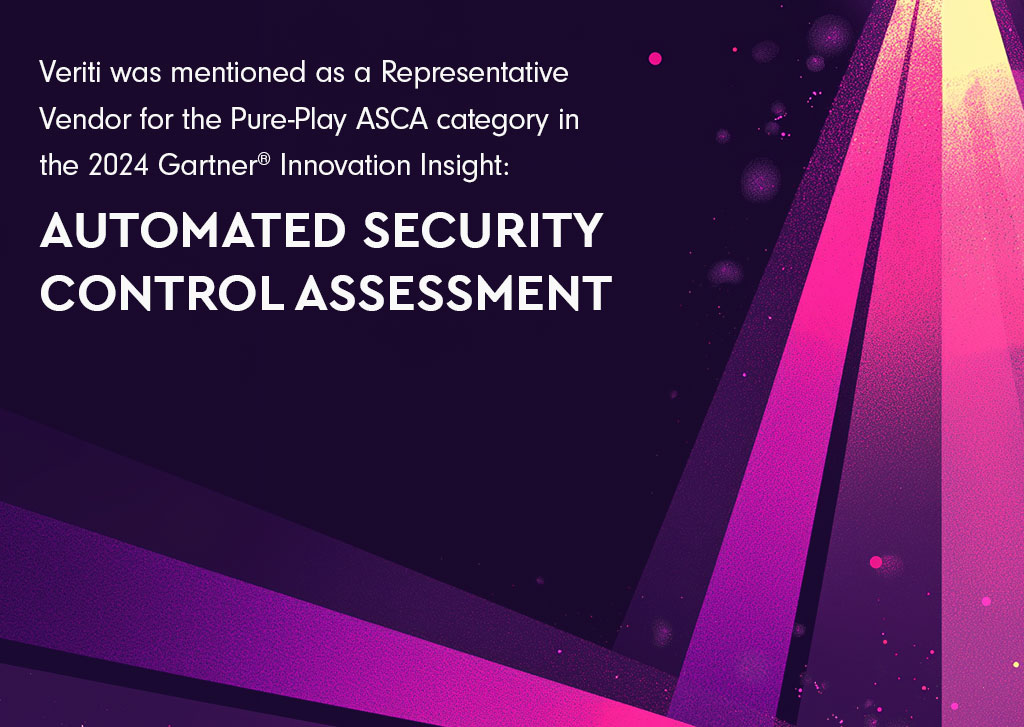 Veriti was mentioned as a Representative Vendor for the Pure-Play ASCA category in the 2024 Gartner® Innovation Insight: Automated Security Control Assessment 