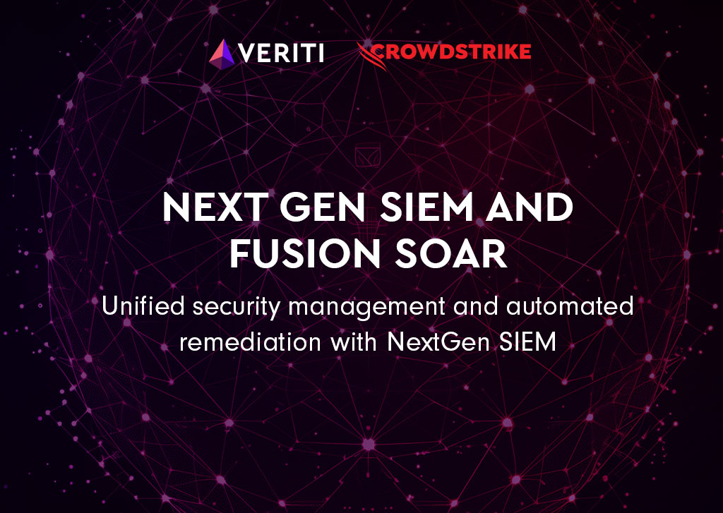 Veriti + CrowdStrike – Next Gen SIEM and Fusion SOAR