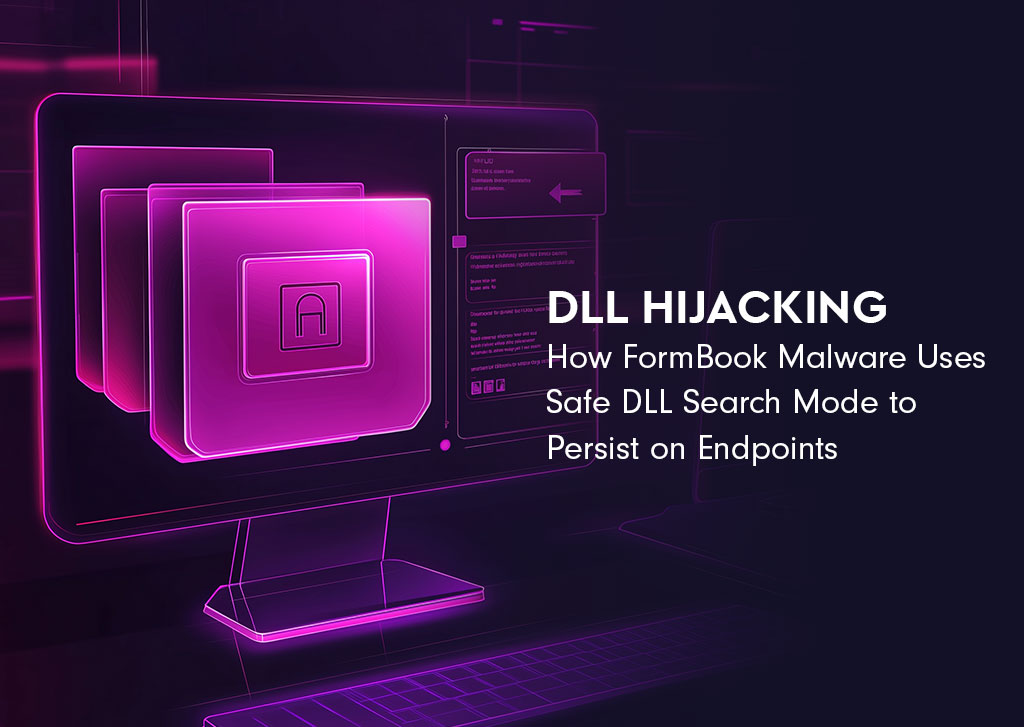 DLL Hijacking: How FormBook Malware Uses Safe DLL Search Mode to Persist on Endpoints