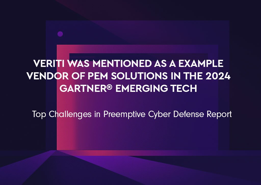 Veriti was named as a Sample Provider for PCD Solutions in the 2024 Gartner® Emerging Tech: Top Challenges in Preemptive Cyber Defense Report 