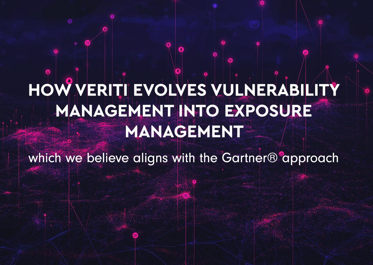How Veriti Evolves Vulnerability Management Into Exposure Management which we believe aligns with the Gartner® approach 