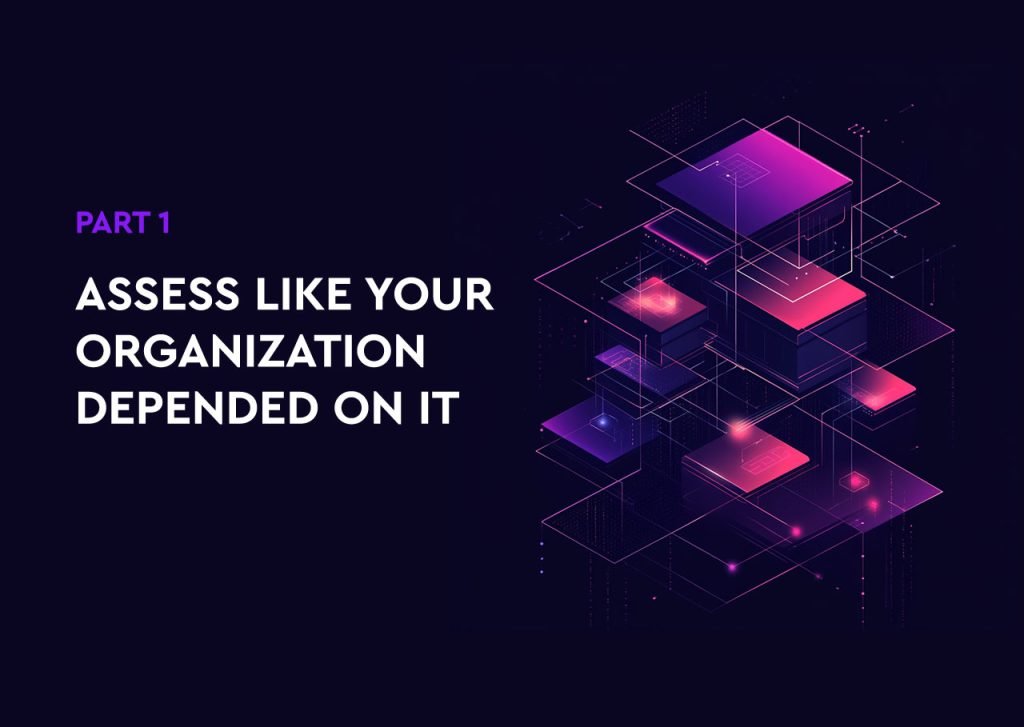 Assess Like Your Organization Depended On It 