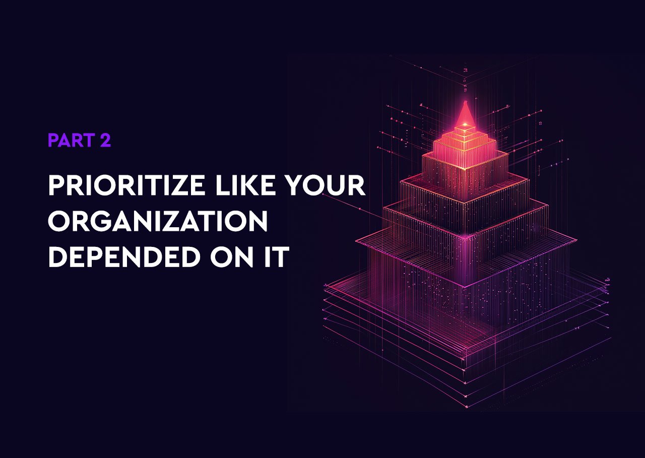 Prioritize Like Your Organization Depended On It 