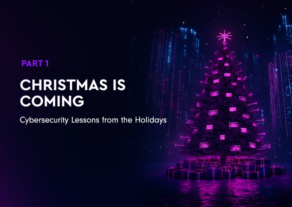 Christmas is Coming: Cybersecurity Lessons from the Holidays