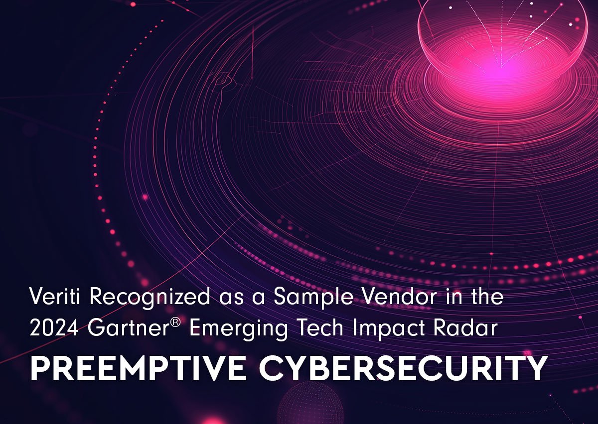 Veriti Recognized as a Sample Vendor in the 2024 Gartner® Emerging Tech Impact Radar: Preemptive Cybersecurity 