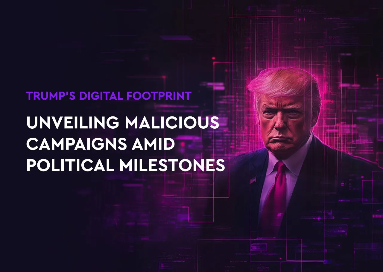 Trump’s Digital Footprint: Unveiling Malicious Campaigns Amid Political Milestones
