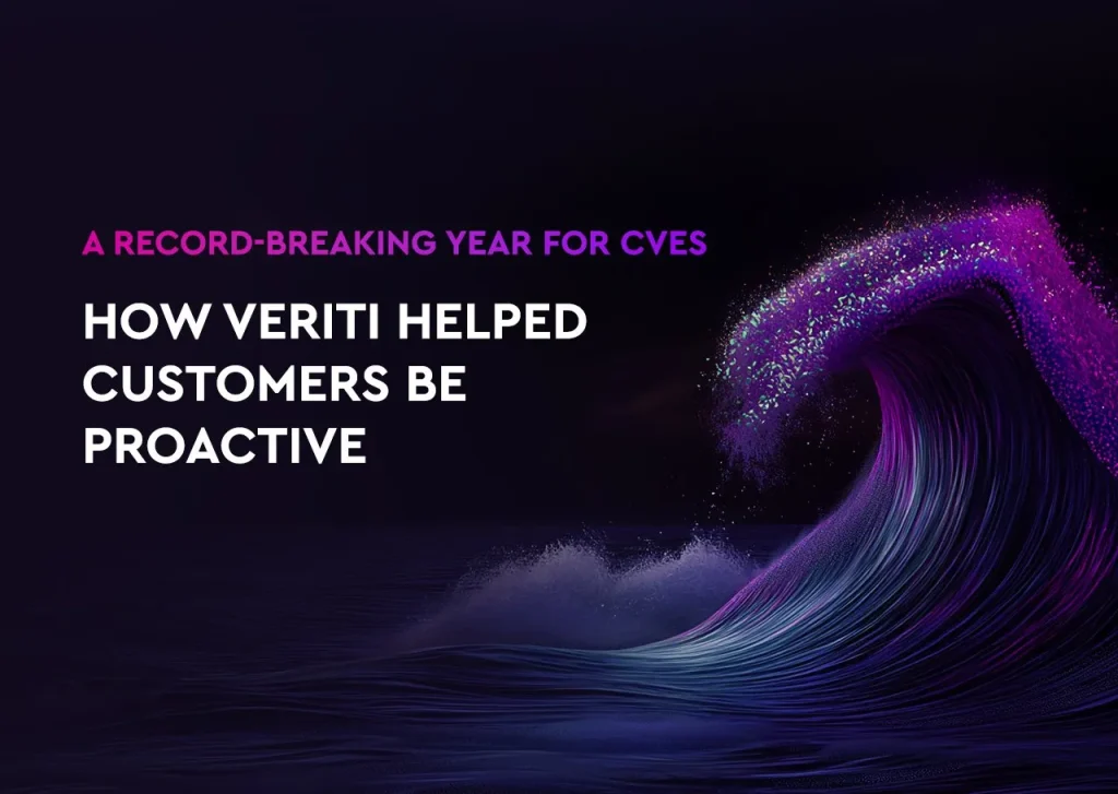 A Record-Breaking Year for CVEs and How Veriti Helped Customers Be Proactive