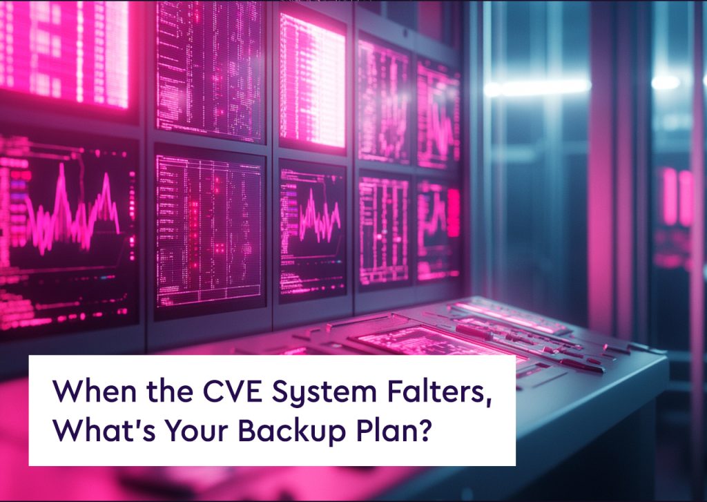 When the CVE System Falters, What’s Your Backup Plan?